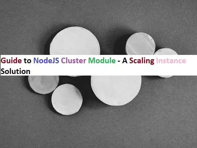Guide to NodeJS Cluster Module - A NodeJS Scaling Instance Solution